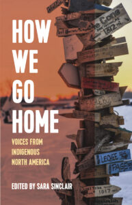 How We Go Home: Voices from Indigenous North America