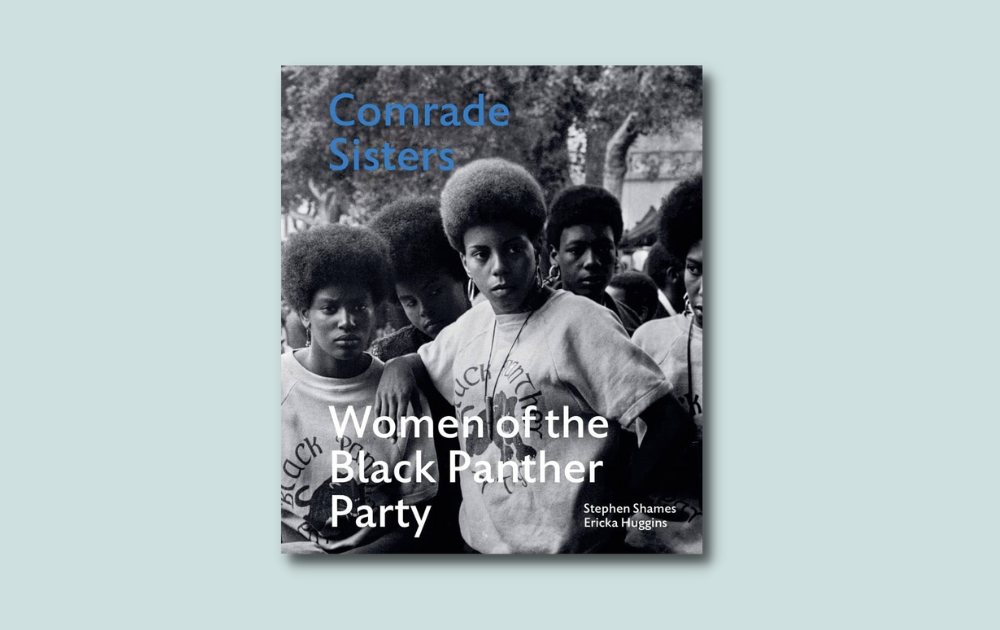 With Photographs and Oral Histories, Comrade Sisters Shines Light on Women in the Black Panther Party