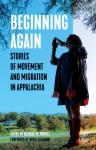 Beginning Again: Stories of Movement and Migration in Appalachia